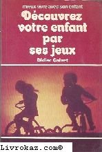 Découvrez votre enfant par ses jeux 9782761900096