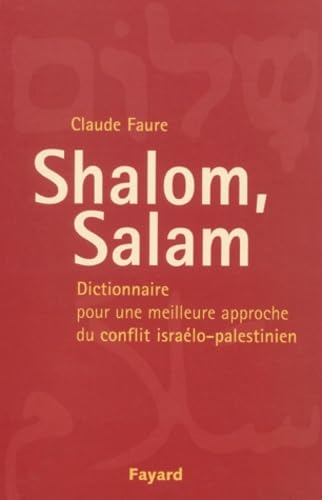 Shalom, Salam : Dictionnaire pour une meilleure approche du conflit israélo-palestinien 9782213611655