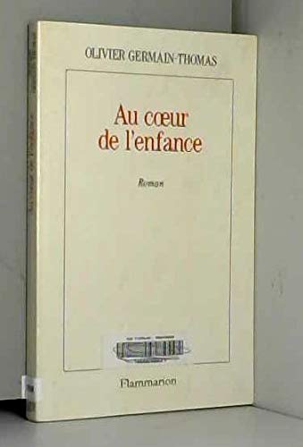 Au coeur de l'enfance: - ROMAN 9782080668417
