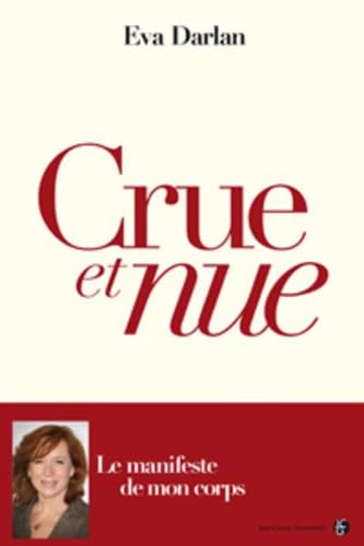 Crue et nue: Le manifeste de mon corps 9782350134062