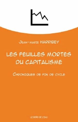 Les Feuilles Mortes du Capitalisme: Chroniques de Fin de Cycle 9782356872593
