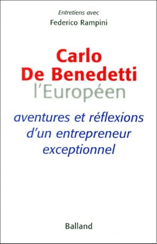 Carlo De Benedetti, L'Européen : Aventures et réflexions d'un entrepreneur exceptionnel 9782715813168