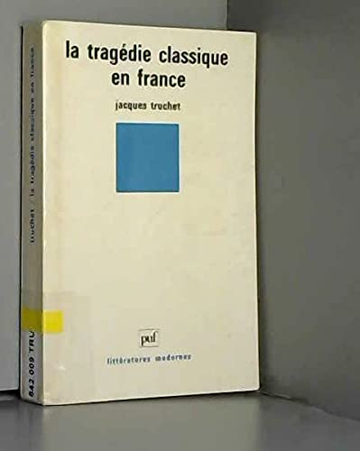 La Tragédie classique en France 9782130425359