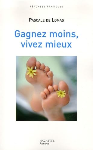 Gagnez moins, vivez mieux: Le bonheur retrouvé d'une vie plus simple 9782012370944
