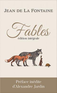 Fables Jean de La Fontaine. Edition intégrale. Préface d'Alexandre Jardin 9782298170788