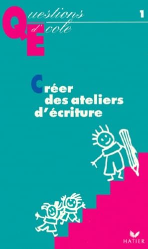 Questions d'école : Créer des ateliers d'écriture 9782218717598