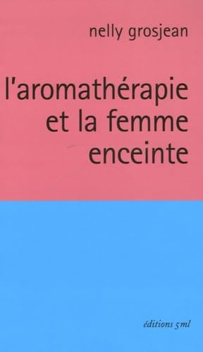 L'aromathérapie et la femme enceinte 9782952012614