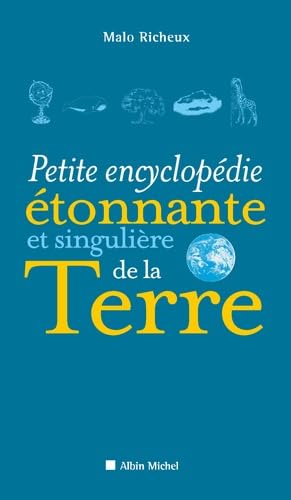 Petite Encyclopédie étonnante et singulière de la Terre 9782226190024