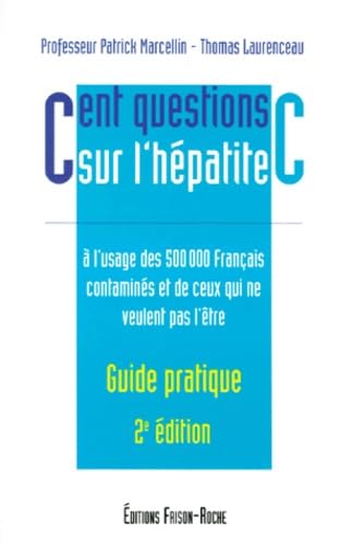 Cent Questions Sur L'Hepatite C. A L'Usage Des 500 000 Francais Contamines Et De Ceux Qui Ne Veulent Pas L'Etre, 2eme Edition 9782876713307