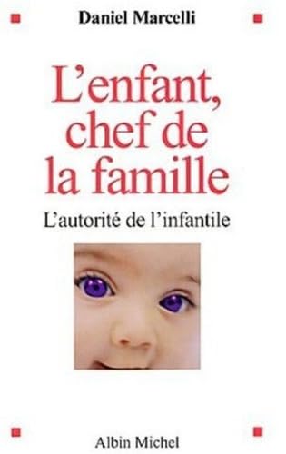 L'Enfant, chef de la famille : L'autorité de l'infantile 9782226137111