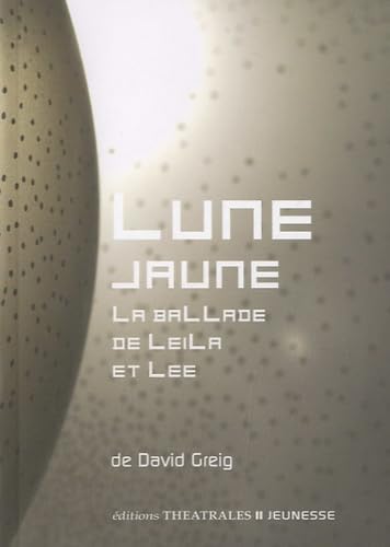 Lune jaune: LA BALLADE DE LEILA ET LEE 9782842604615