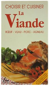 Choisir et cuisiner la viande: Boeuf, veau, porc, agneau 9782737220906