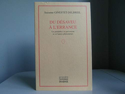 Du désaveu à l'errance.: Un préalable à la perversion et à d'autres phénomènes 9782911438141