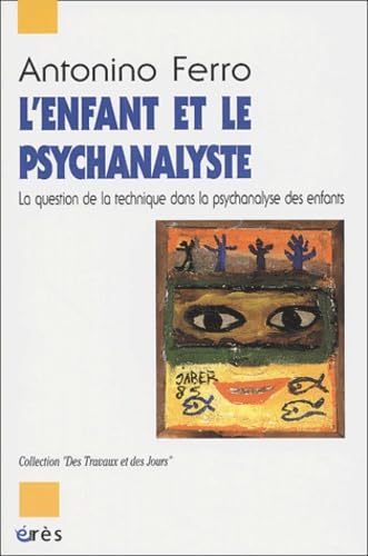 L'enfant et le psychanalyste: La question de la technique dans la psychanalyse des enfants 9782749201795