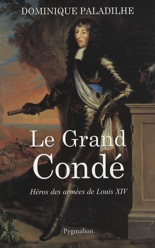 Le Grand Condé : Héros des armées de Louis XIV 9782756400082