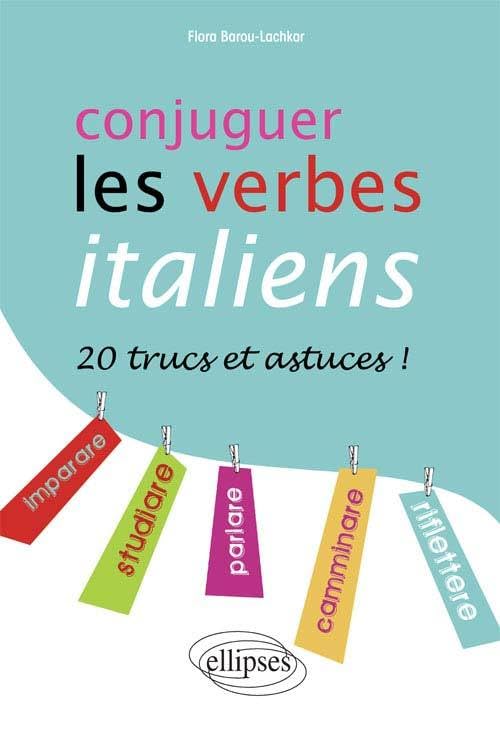 Conjuger les verbes italiens : 20 trucs & astuces ! 9782729866006
