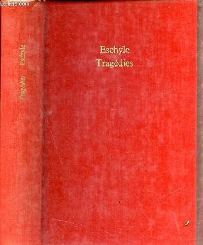 Tragédies / Les Suppliantes - Les Perses - Les Sept Contre Thèbes - Prométhée enchaîné - Orestie 