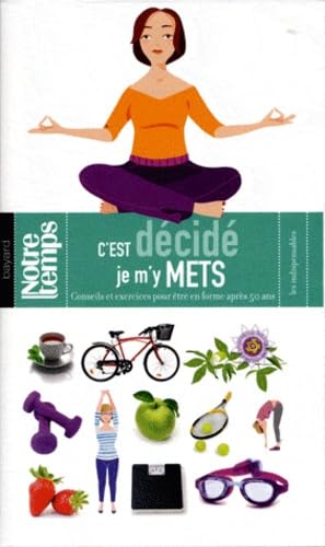 C'est décidé je m'y mets: Conseils et exercices pour être en forme après 50 ans 9782227483187
