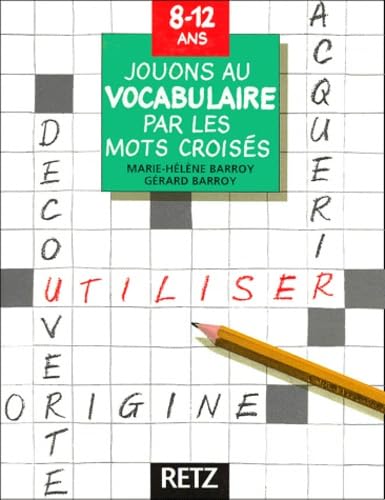 Jouons au vocabulaire par les mots croisés, 8-12 ans 9782725610689