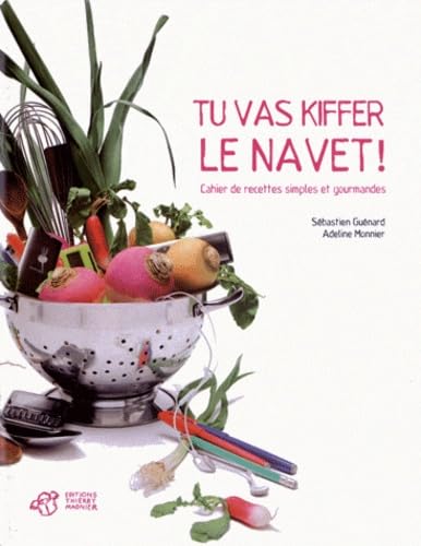 Tu vas kiffer le navet !: Cahier de recettes simples et gourmandes 9782364741461