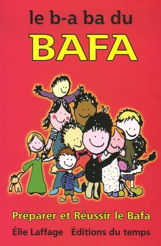 Le b-a ba du BAFA: Préparer et réussir le BAFA 9782842743734