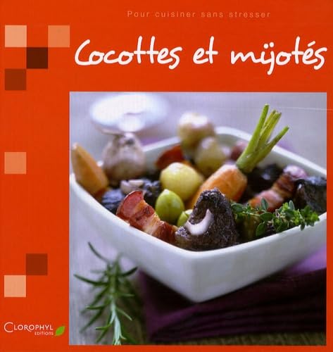 Cocottes et mijotés: Pour cuisiner sans stresser 9782350861081