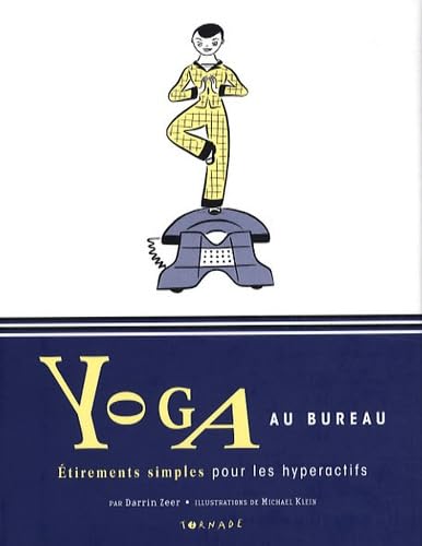 Yoga au bureau: Etirements simples pour les hyperactifs 9782354860134