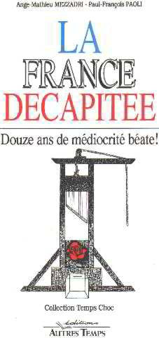 La France décapitée : Douze années de médiocrité béate ! 9782908805277