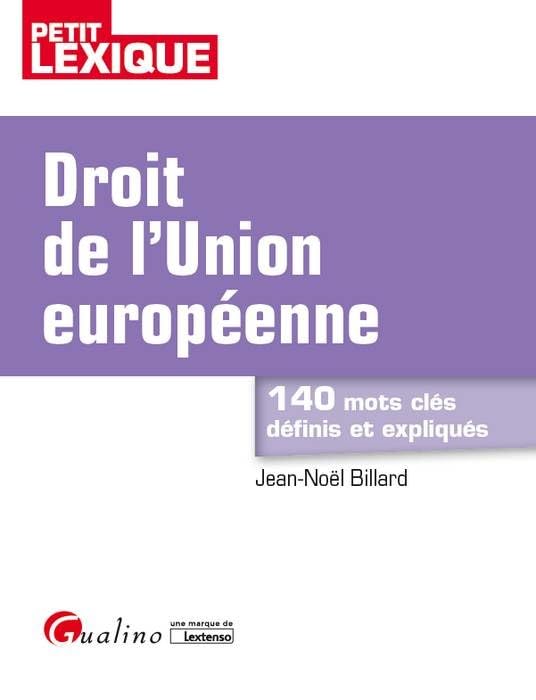 DROIT DE L'UNION EUROPÉENNE 2EME EDITION: 140 MOTS CLES DEFINIS ET EXPLIQUES 9782297055062