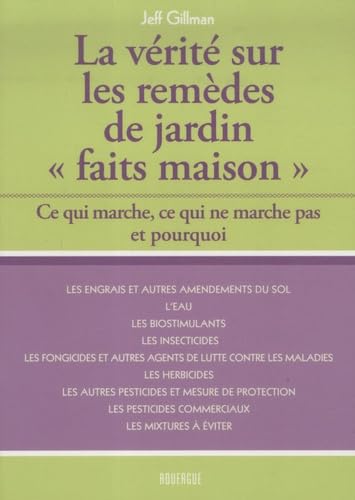 La vérité sur les remèdes de jardin "faits maison": Ce qui marche, ce qui ne marche pas et pourquoi 9782812600272