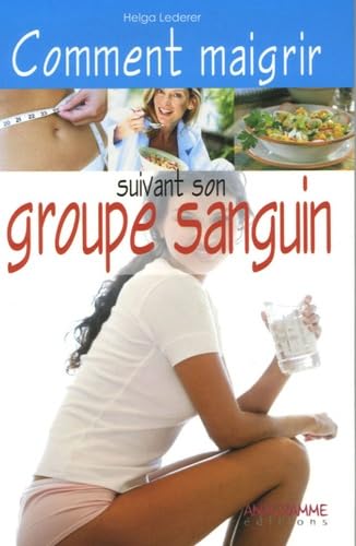 Comment maigrir suivant son groupe sanguin 9782350350837