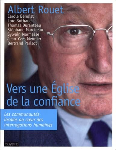 Vers une Eglise de la confiance: Les communautés locales au coeur des interrogations humaines 9782227482357