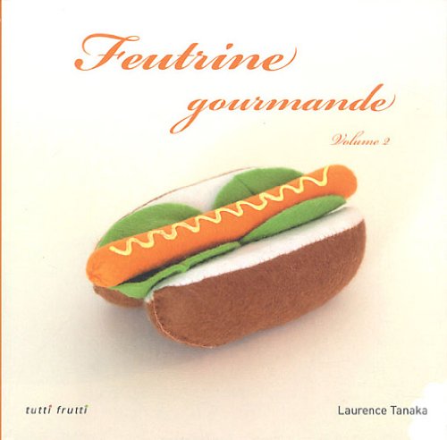 Feutrine gourmande: Volume 2 9782360090587