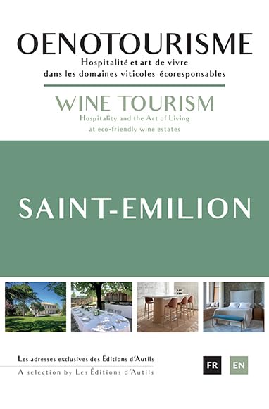 Oenotourisme Saint-Emilion: Hospitalité et art de vivre dans les domaines viticoles écoresponsables 9782900676066