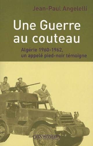 Une guerre au couteau: Algérie 1960-1962 9782864772033