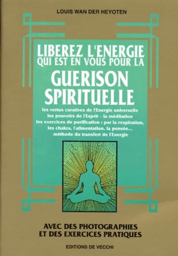 Libérez l'énergie qui est en vous pour la guérison spirituelle 9782732828909