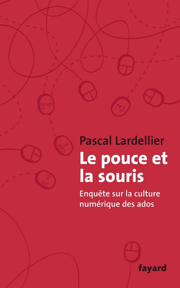 Le Pouce et la Souris: Enquête sur la culture numérique des ados 9782213627175