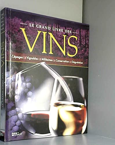 Le grand livre des vins. Cépages, Vignobles, Millésimes, Conservation, Dégustation 9782350330280