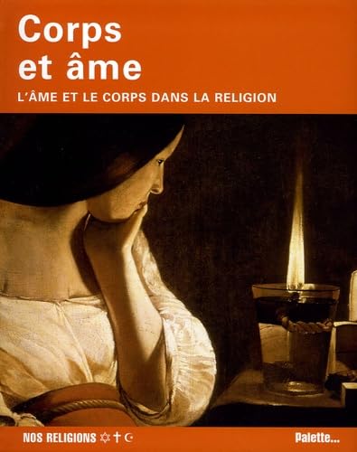 Coprs et âme: L'âme et le corps dans la religion 9782915710151