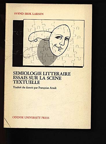 Semiologie Litteraire Essais Sur LA Scene Textuelle 9788774924869