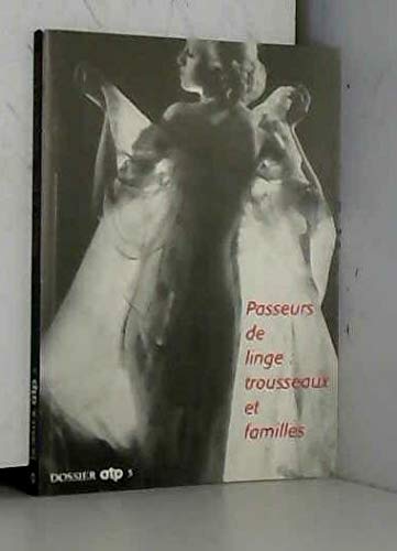 Les passeurs de linge, trousseau et linge de famille. "Exposition, musée des Arts et Traditions populaires, Paris 28 septembre 1999-17 janvier 2000 9782711838943