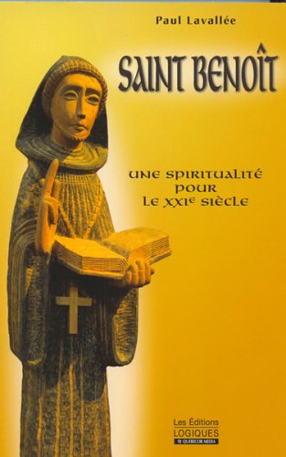 Saint benoit une spiritualite pour le xxie siecle 9782893819426