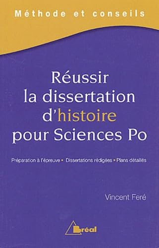 Réussir la dissertation d'histoire pour sciences po: Préparation à l'épreuve - Dissertations rédigées - Plans détaillés 9782749500744