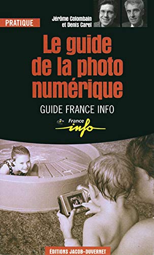 Le guide de la photo numérique 9782847240153