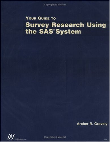 Your Guide to Survey Research Using the Sas System 9781580251464