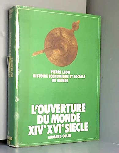 Histoire Économique et Sociale Du Monde - L'ouverture Du Monde XIV° XVI° Siècle 