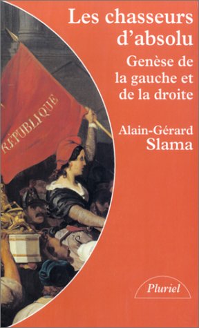 Les Chasseurs d'absolu : Genèse de la gauche et de la droite 9782012787179