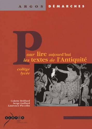 Pour lire aujourd'hui les textes de l'Antiquité: Collège et lycée 9782869181526