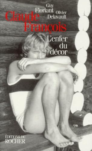 Claude Francois. L'Enfer Du Decor 9782268029160