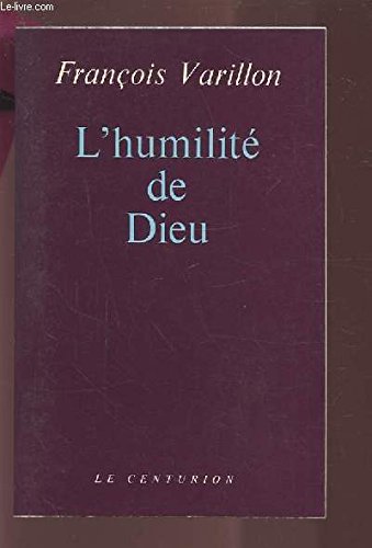 Varillon françois - L humilité de dieu 